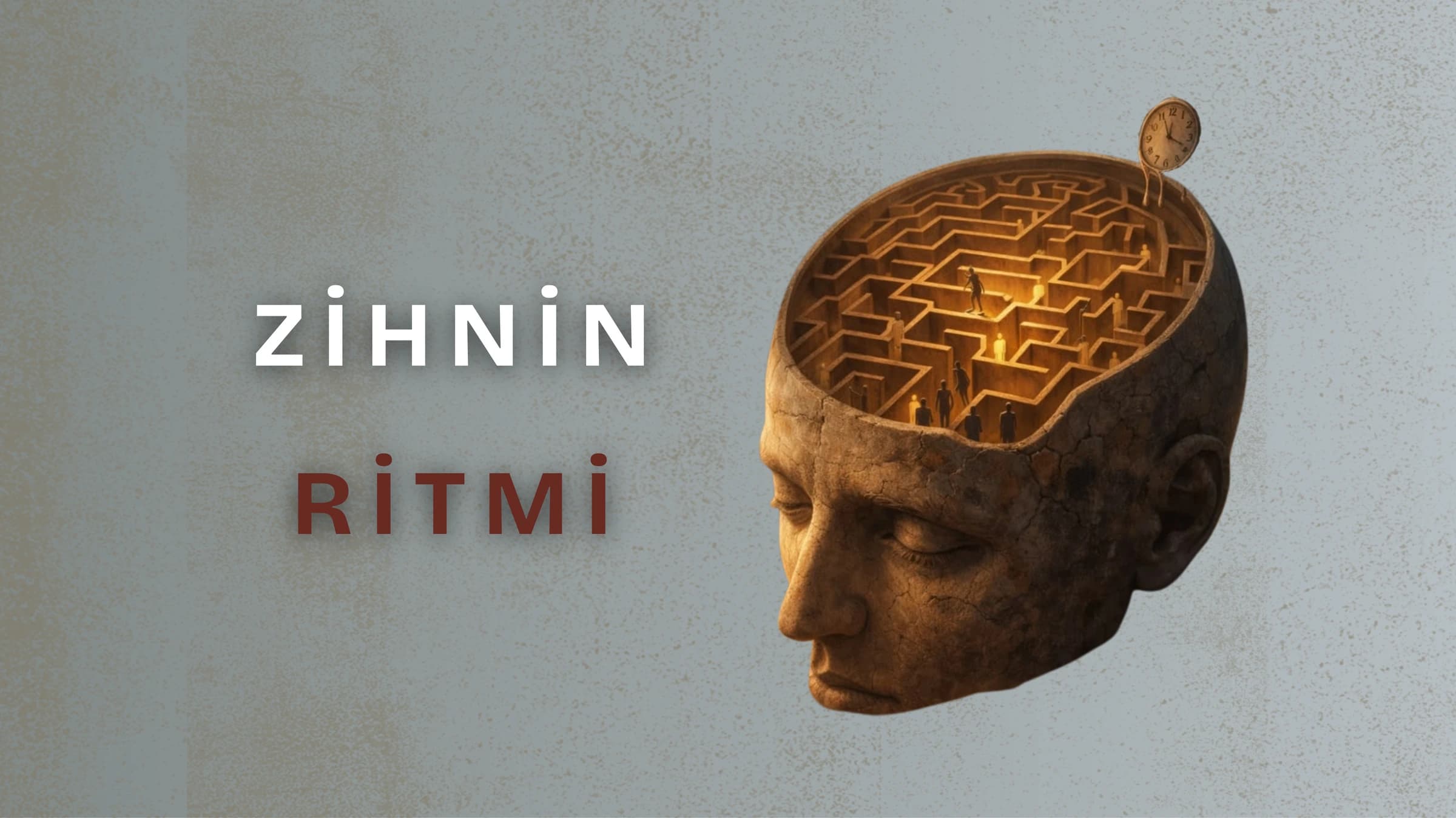 Zihni aydınlatılmış bir labirente dönüşmüş, üzerinde küçük insan siluetleri ve saat bulunan çatlamış taş bir büst ile sol tarafta "ZİHNİN RİTMİ" yazısı.